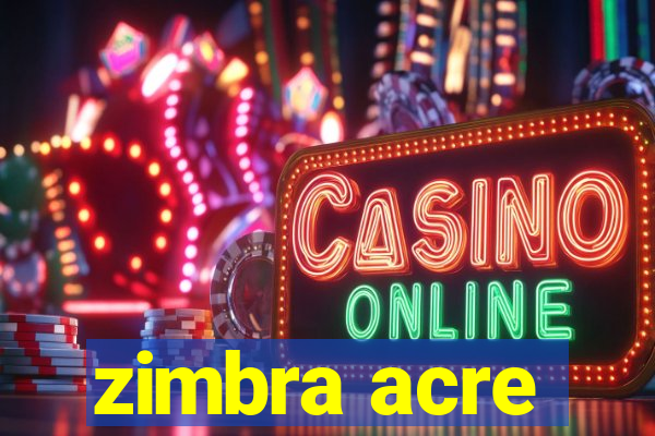 zimbra acre